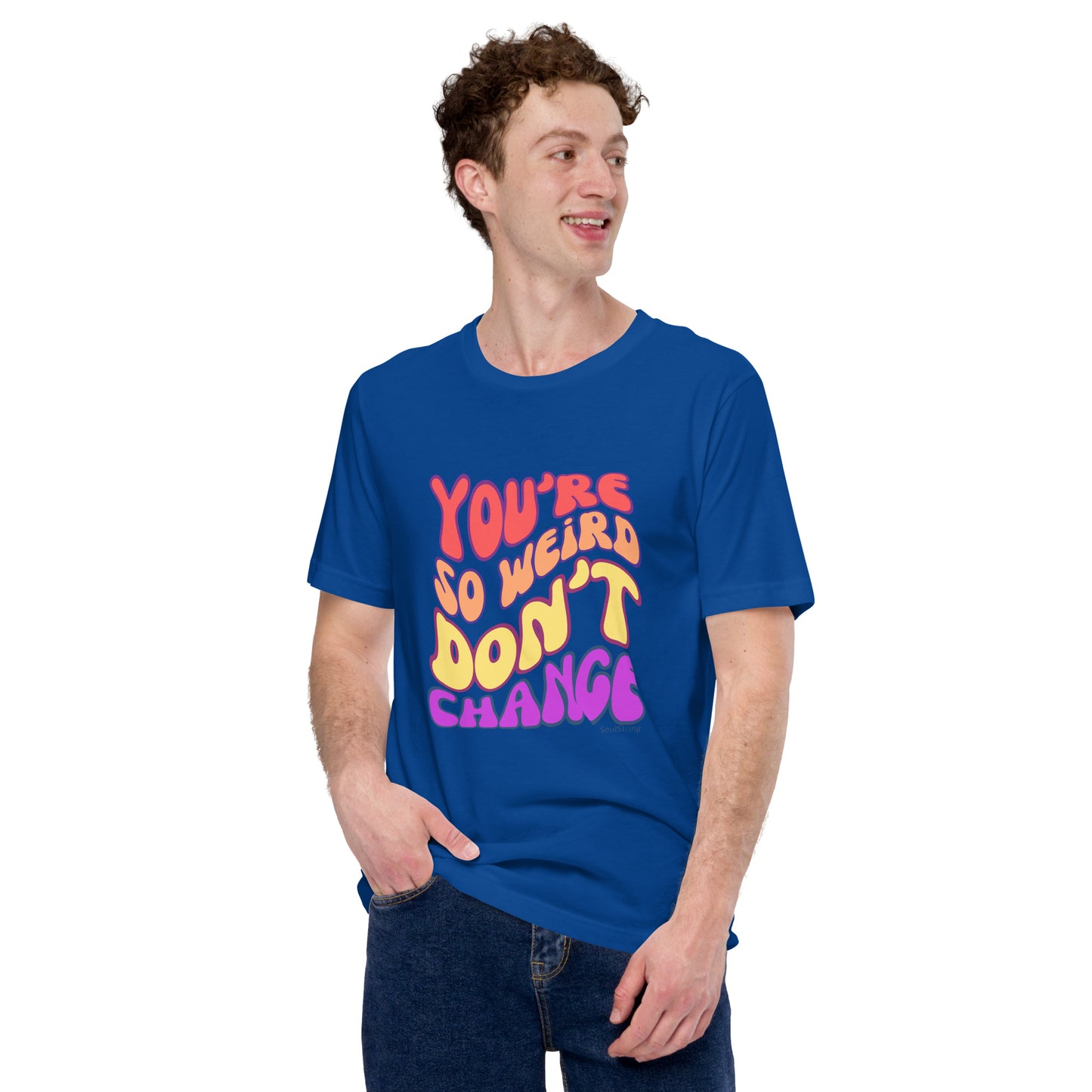Mannen T-shirt - You're So Weird Don't Change