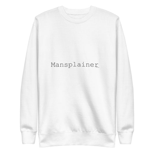 Premium sweatshirt - Mansplainer