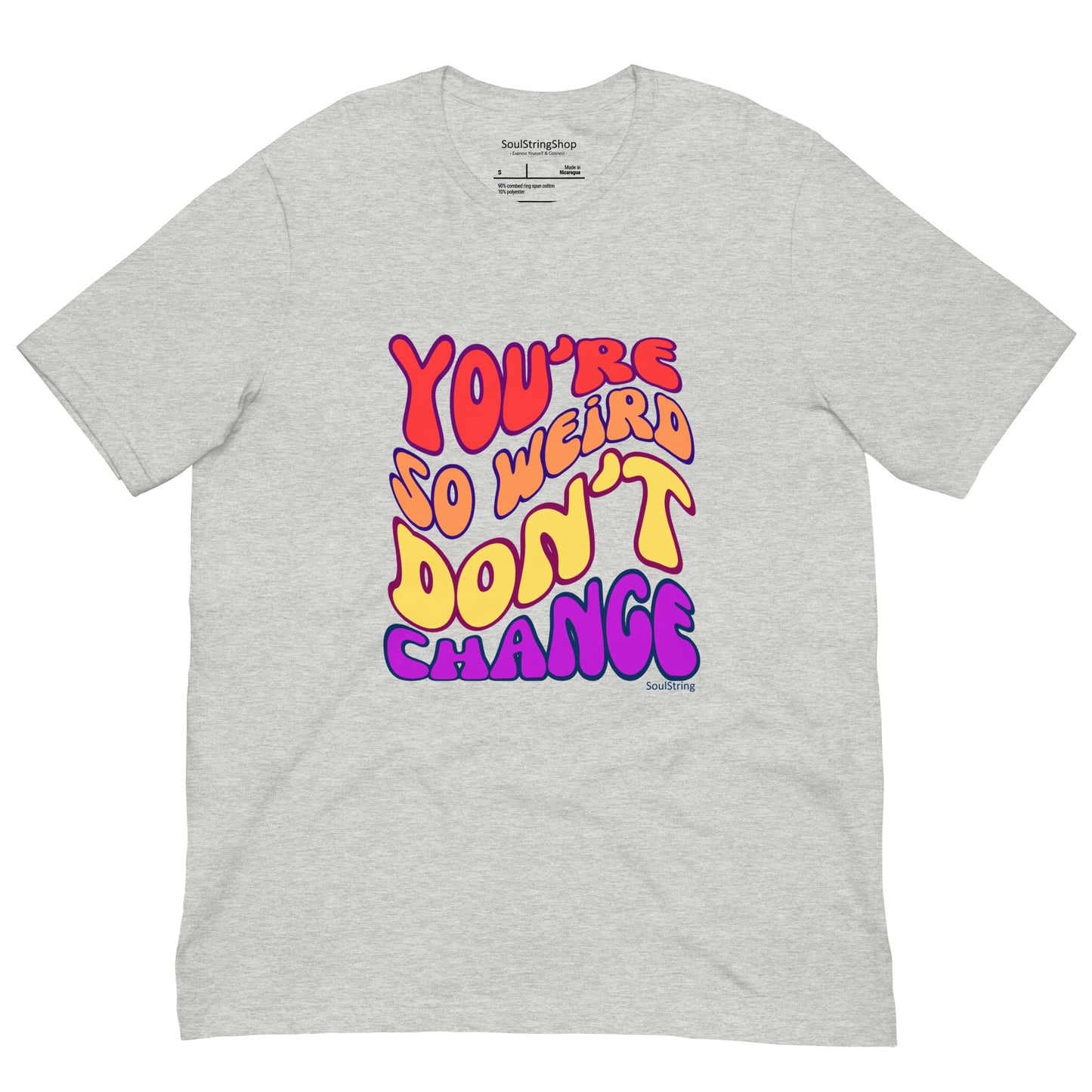 Mannen T-shirt - You're So Weird Don't Change