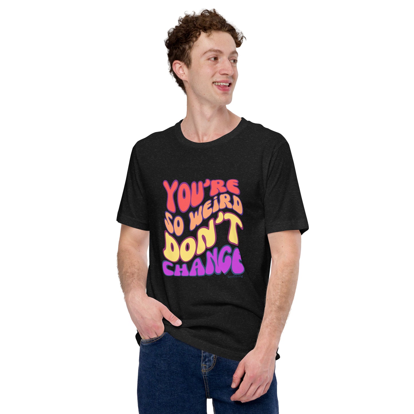 Mannen T-shirt - You're So Weird Don't Change