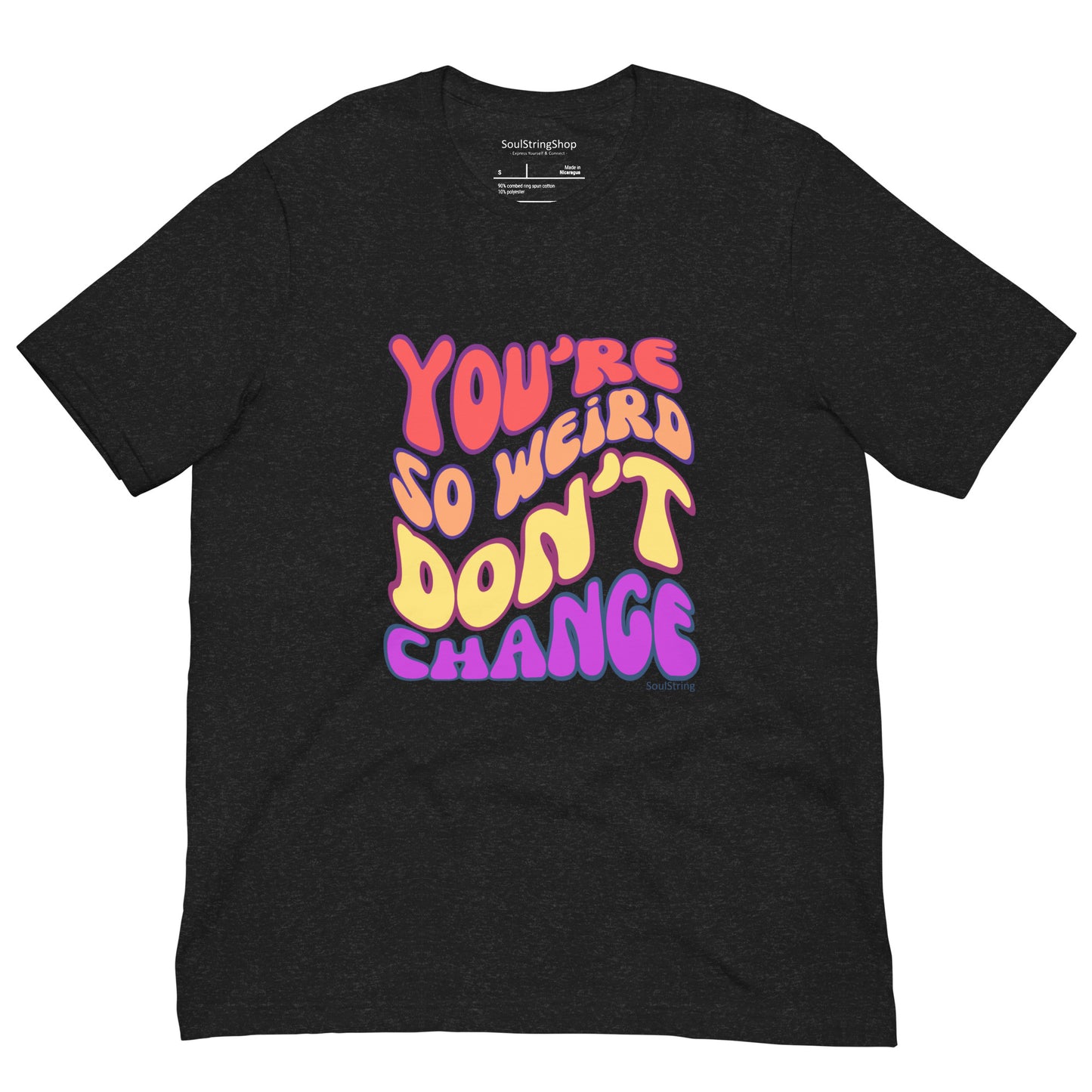 Mannen T-shirt - You're So Weird Don't Change