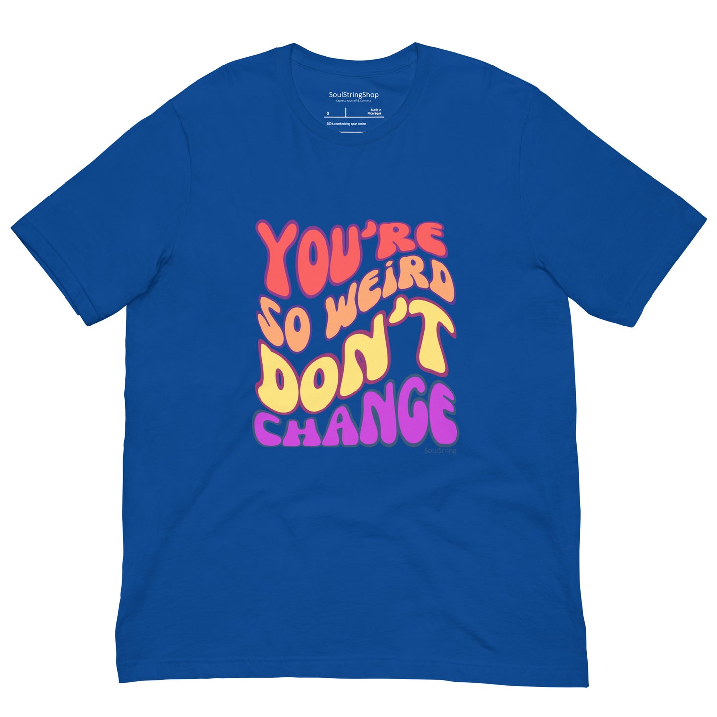 Mannen T-shirt - You're So Weird Don't Change